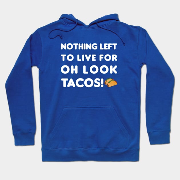 Living For Tacos Hoodie by Hey Bob Guy